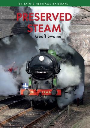Cover of the book Preserved Steam Britain's Heritage Railways Volume One by Martin W. Bowman
