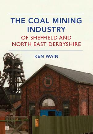 Book cover of The Coal Mining Industry of Sheffield and North Derbyshire