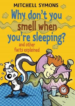 Cover of the book Why Don’t You Smell When You’re Sleeping? by Kate Tym