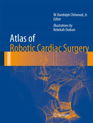 Cover of the book Atlas of Robotic Cardiac Surgery by Freddy Rafael Garces, Victor Manuel Becerra, Chandrasekhar Kambhampati, Kevin Warwick