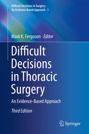 Cover of the book Difficult Decisions in Thoracic Surgery by Asok K Sen, Fernando Angulo-Brown, Alejandro Medina, Antonio Calvo Hernández, Pedro Luis Curto-Risso, Lev Guzmán-Vargas