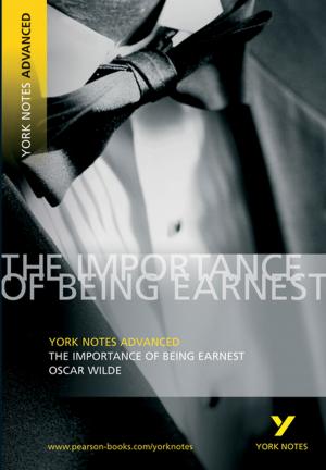 Cover of the book The Importance of Being Earnest: York Notes Advanced by J. Peter Bruzzese, Ronald Barrett, Wayne Dipchan