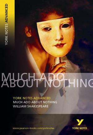 Cover of the book Much Ado About Nothing: York Notes Advanced by Eric Evans