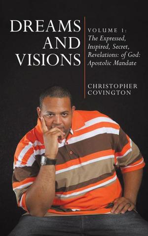 Cover of Dreams and Visions: Volume 1: the Expressed, Inspired, Secret, Revelations: of God: