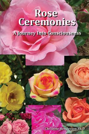 Cover of the book Rose Ceremonies by Xiomara Mayo Ingram, Lucion Ouellette, Frank Tavarez