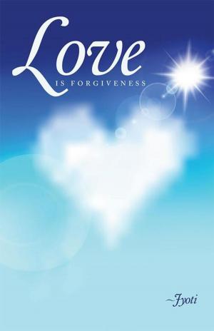 Cover of the book Love Is Forgiveness by Marisa Bellami