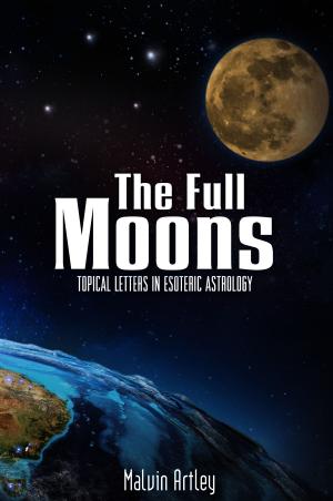 bigCover of the book The Full Moons: Topical Letters In Esoteric Astrology by 