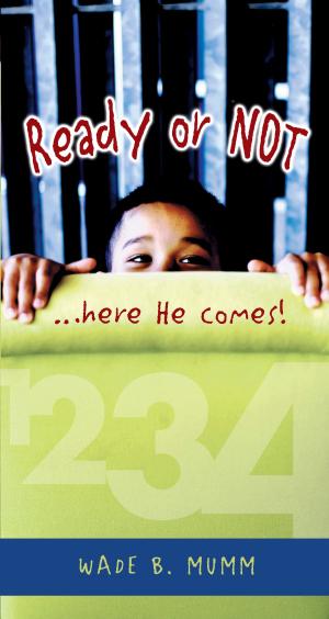 Cover of the book Ready or Not, Here He Comes! by Theresa Maria Medina