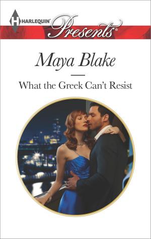 Cover of the book What the Greek Can't Resist by Barbara Hannay