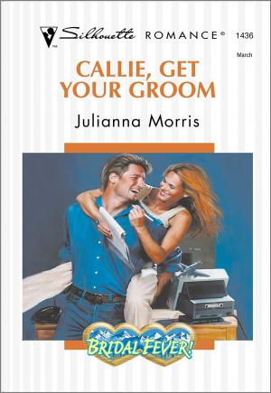Cover of the book Callie, Get Your Groom by Dani Collins