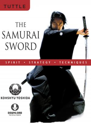 Cover of the book The Samurai Sword: Spirit * Strategy * Techniques by Julian Davison, Bruce Granquist