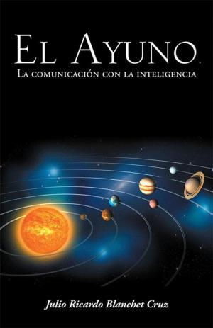 Cover of the book El Ayuno, La Comunicación Con La Inteligencia by José Octavio Velasco-Tejeda
