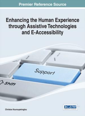 Cover of the book Enhancing the Human Experience through Assistive Technologies and E-Accessibility by 
