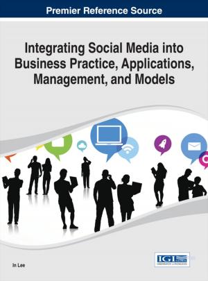 Cover of the book Integrating Social Media into Business Practice, Applications, Management, and Models by 