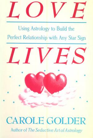 Cover of the book Love Lives: Using Astrology to Build the Perfect Relationship with Any Star Sign by Dan White