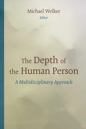 Cover of the book The Depth of the Human Person by Douglas A. Campbell