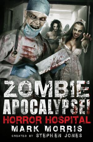 Book cover of Zombie Apocalypse! Horror Hospital