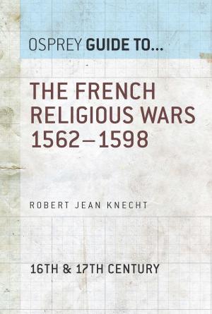 Book cover of The French Religious Wars 1562–1598