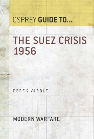 Cover of the book The Suez Crisis 1956 by Theo Servetas