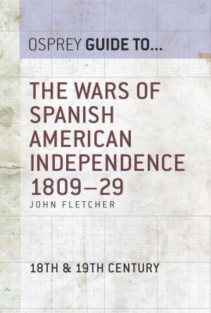 Cover of the book The Wars of Spanish American Independence 1809–29 by Giuseppe Casale, Adalberto Perulli