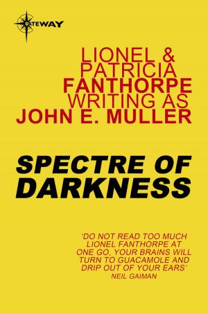 Cover of the book Spectre of Darkness by Lionel Fanthorpe, Patricia Fanthorpe, John E. Muller