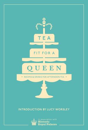 Cover of the book Tea Fit for a Queen by Gill Rapley, Tracey Murkett