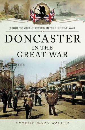 Cover of the book Doncaster in the Great War by Patrick Takle