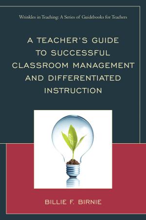 Cover of the book A Teacher's Guide to Successful Classroom Management and Differentiated Instruction by John E. Peters