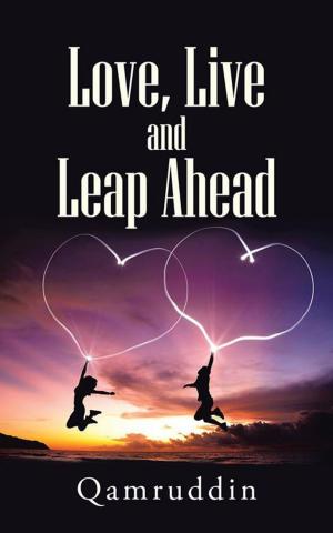 Cover of the book Love, Live and Leap Ahead by Nilantika Banerjee
