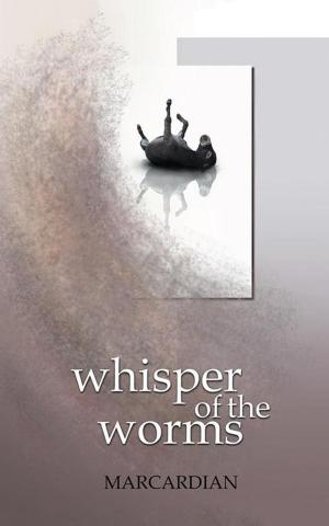 Cover of the book Whisper of the Worms by Shiv Kumar Thakur