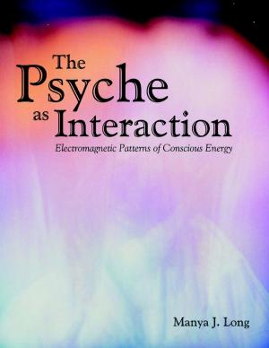 Cover of The Psyche As Interaction: Electromagnetic Patterns of Conscious Energy
