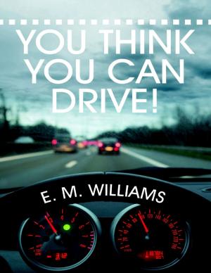 Cover of the book You Think You Can Drive! by James Edward McAleer, Jr.