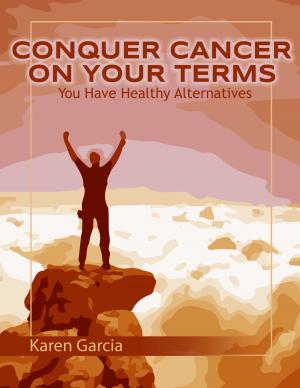 Cover of the book Conquer Cancer on Your Terms by K. A. Black