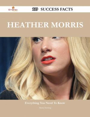 Cover of the book Heather Morris 139 Success Facts - Everything you need to know about Heather Morris by Harriet Martineau