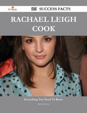Cover of the book Rachael Leigh Cook 116 Success Facts - Everything you need to know about Rachael Leigh Cook by Wayne Scott