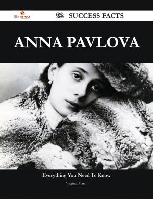Cover of the book Anna Pavlova 92 Success Facts - Everything you need to know about Anna Pavlova by Gerard Blokdijk