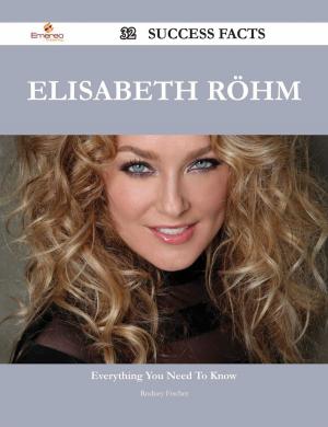 Cover of the book Elisabeth Röhm 32 Success Facts - Everything you need to know about Elisabeth Röhm by Gianna Watts