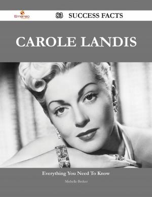 Cover of the book Carole Landis 83 Success Facts - Everything you need to know about Carole Landis by Heather Owens