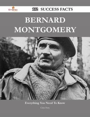 Cover of the book Bernard Montgomery 132 Success Facts - Everything you need to know about Bernard Montgomery by Hector Sloan