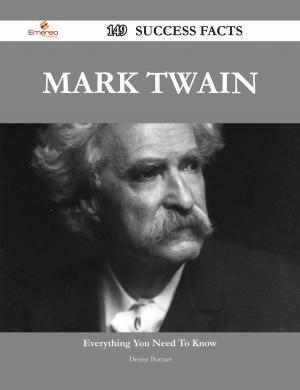Cover of the book Mark Twain 149 Success Facts - Everything you need to know about Mark Twain by Gladys Randall