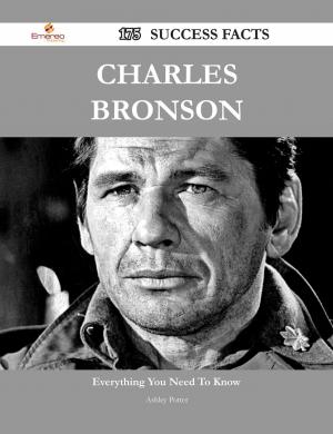Cover of the book Charles Bronson 175 Success Facts - Everything you need to know about Charles Bronson by Gerard Blokdijk