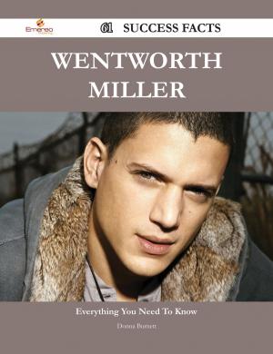 Cover of the book Wentworth Miller 61 Success Facts - Everything you need to know about Wentworth Miller by Gerard Blokdijk