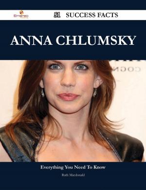 Cover of the book Anna Chlumsky 51 Success Facts - Everything you need to know about Anna Chlumsky by Patrick Clements