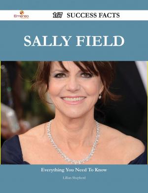 Cover of the book Sally Field 167 Success Facts - Everything you need to know about Sally Field by Anthony Hope