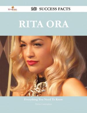 Cover of Rita Ora 140 Success Facts - Everything you need to know about Rita Ora