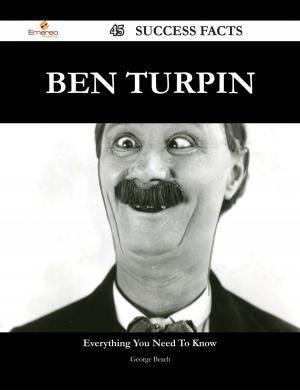Cover of the book Ben Turpin 45 Success Facts - Everything you need to know about Ben Turpin by Mary Huff