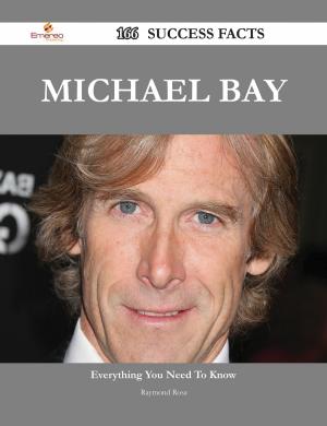 Cover of the book Michael Bay 166 Success Facts - Everything you need to know about Michael Bay by Jo Franks