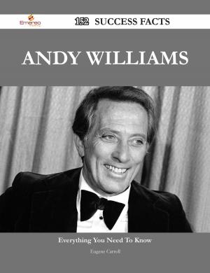 Cover of the book Andy Williams 152 Success Facts - Everything you need to know about Andy Williams by Paula Andrews
