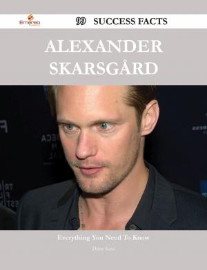 Cover of the book Alexander Skarsgård 99 Success Facts - Everything you need to know about Alexander Skarsgård by Powell Raymond