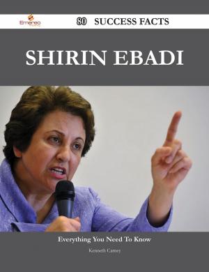 Cover of the book Shirin Ebadi 80 Success Facts - Everything you need to know about Shirin Ebadi by Ivanka Menken